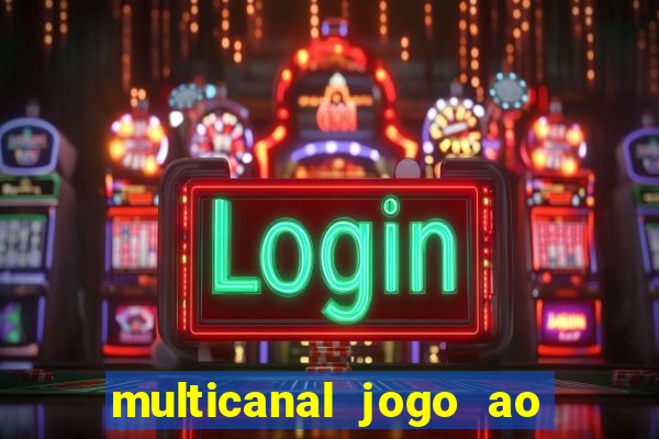 multicanal jogo ao vivo fans